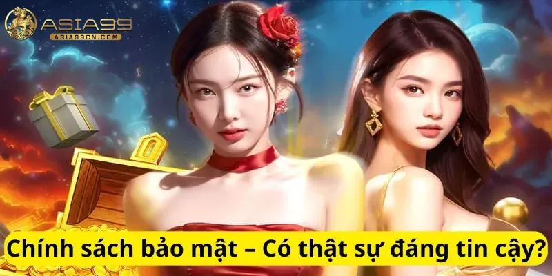 Chính sách bảo mật có đáng để tin