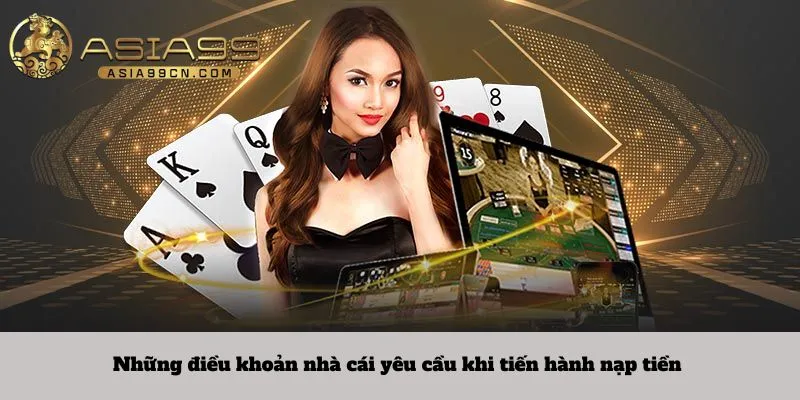 Những điều khoản nhà cái yêu cầu khi tiến hành nạp tiền 