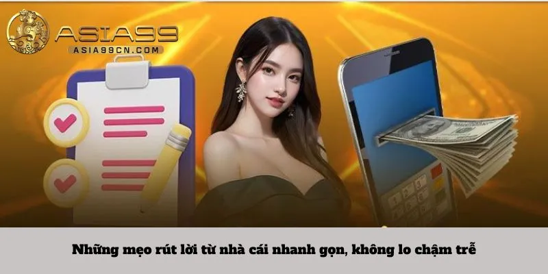 Những mẹo rút lời từ nhà cái nhanh gọn, không lo chậm trễ