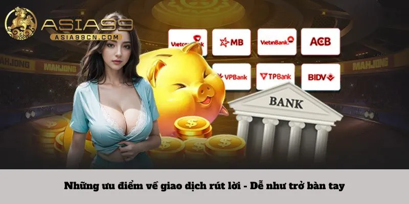 Những ưu điểm về giao dịch rút lời - Dễ như trở bàn tay