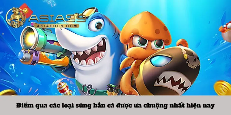 Điểm qua các loại súng bắn cá được ưa chuộng nhất hiện nay