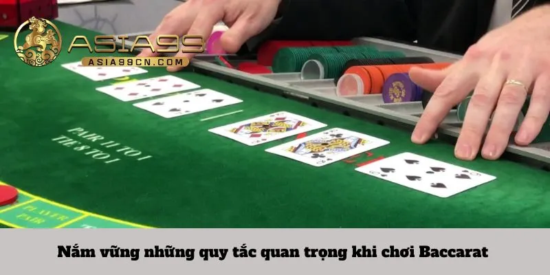 Nắm vững những quy tắc quan trọng khi chơi Baccarat 