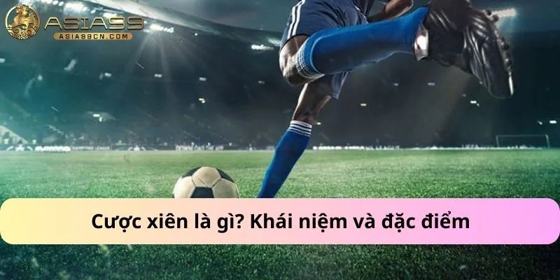 Cược xiên là gì? Khái niệm và đặc điểm